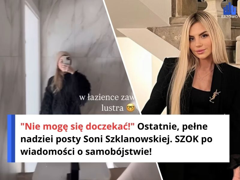 "Nie mogę się doczekać!" Ostatnie, pełne nadziei posty Soni Szklanowskiej. SZOK po wiadomości o samobójstwie!